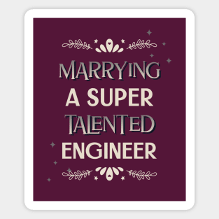 Marrying a super talented engineer Magnet